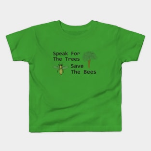 Speak for the Trees, Save the Bees Kids T-Shirt